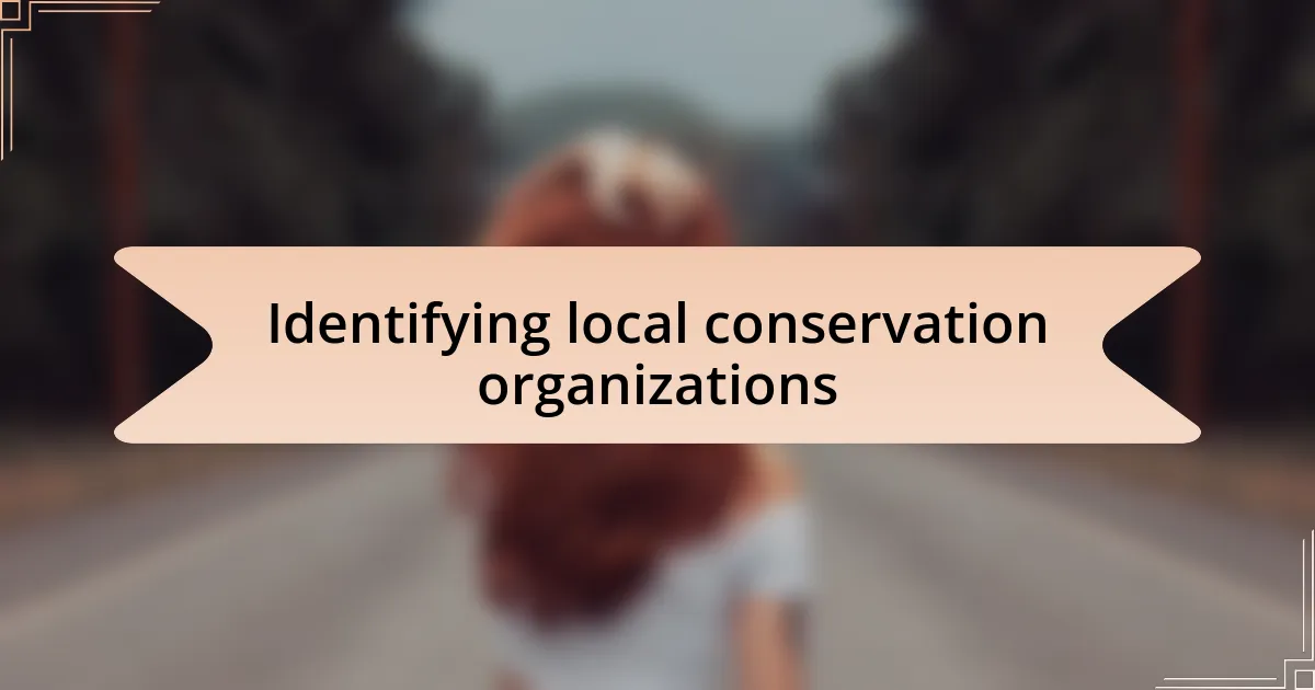 Identifying local conservation organizations