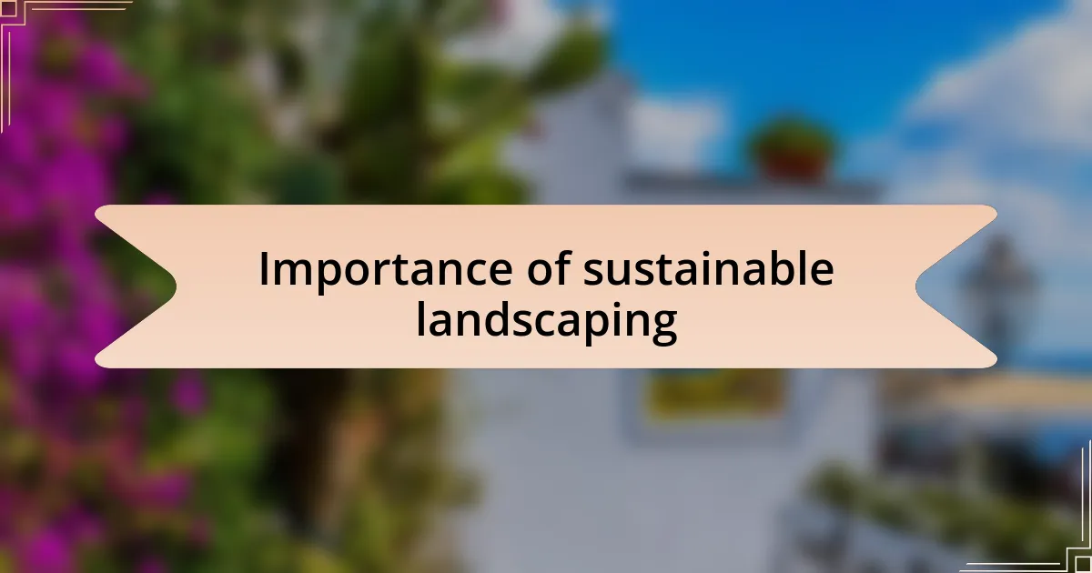 Importance of sustainable landscaping