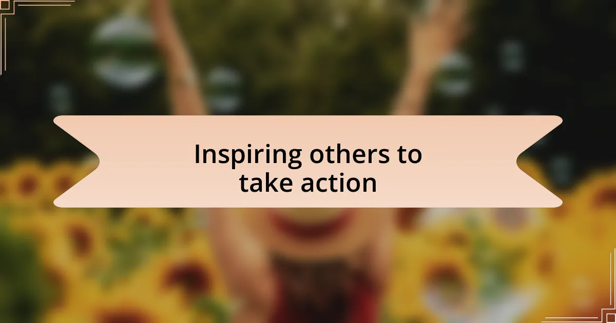 Inspiring others to take action