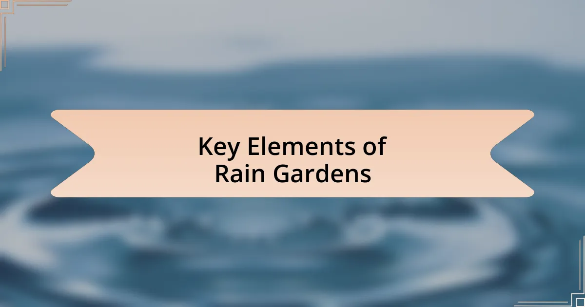 Key Elements of Rain Gardens